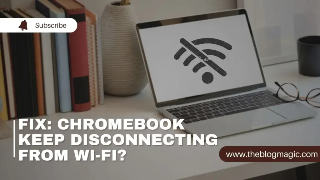 why does my chromebook keep disconnecting from wifi