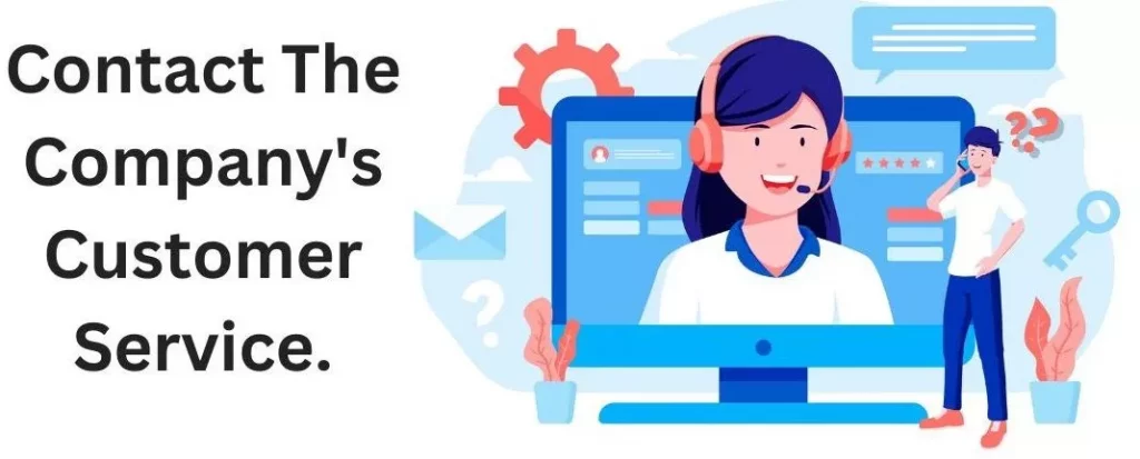 Contact the company's customer service