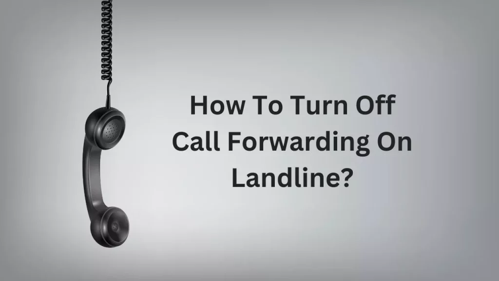How To Turn Off Call Forwarding On Landline