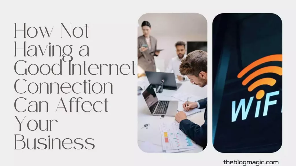 How Not Having a Good Internet Connection Can Affect Your Business